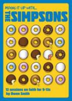 Paperback Mixing It Up with the Simpsons: 12 Sessions on Faith for 9-13s Book