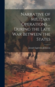 Hardcover Narrative of Military Operations ... During the Late War Between the States Book