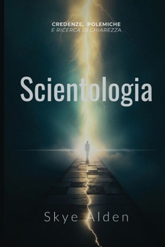 Scientologia: Credenze, Polemiche e Ricerca di Chiarezza (Italian Edition)