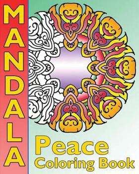 Paperback Peace Mandala Coloring Book: The Big Book of Mandalas Coloring Book, Calm Your Mind, For Balance, Harmony and Spiritual Well-Being Book