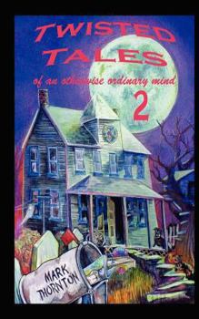 Paperback Twisted Tales of an Otherwise Ordinary Mind: Volume 2 Book