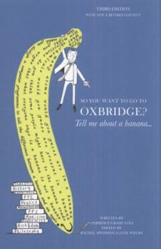 Paperback So You Want to Go to Oxbridge?: Tell Me about a Banana--. Book