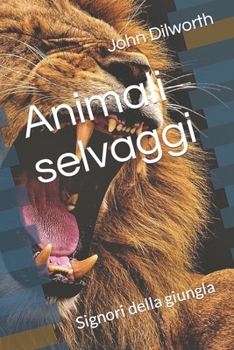 Paperback Animali selvaggi: Signori della giungla [Italian] Book