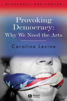 Paperback Provoking Democracy: Why We Need the Arts Book