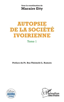 Autopsie de la société ivoirienne Tome 1 (Harmattan Côte-d'Ivoire) (French Edition)