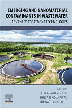 Paperback Emerging and Nanomaterial Contaminants in Wastewater: Advanced Treatment Technologies Book