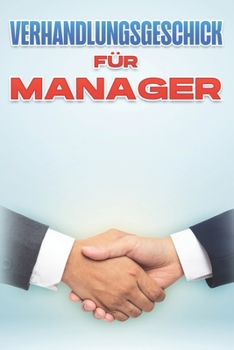 Paperback Verhandlungsgeschick Für Manager: Management-Fähigkeiten für führungskräfte #5 [German] Book