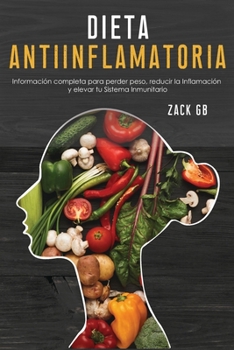 Paperback Dieta Antiinflamatoria: Información completa para perder peso, reducir la Inflamación y elevar tu Sistema Inmunitario [Spanish] Book