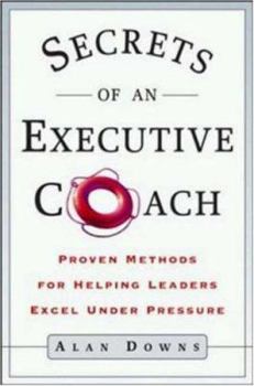 Hardcover Secrets of an Executive Coach: Proven Methods for Helping Leaders Excel Under Pressure Book