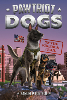 On the Freedom Trail - Book #4 of the Pawtriot Dogs