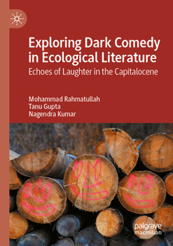Paperback Exploring Dark Comedy in Ecological Literature: Echoes of Laughter in the Capitalocene Book
