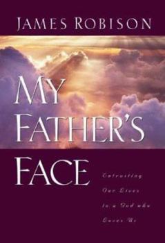 Hardcover My Father's Face: Entrusting Our Lives to a God Who Loves Us Book