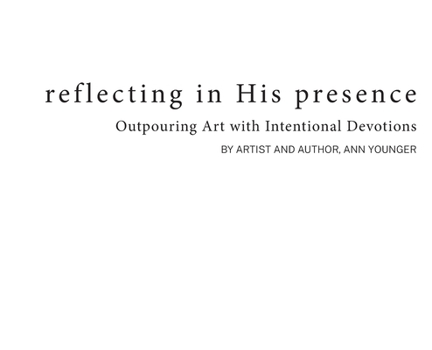 Hardcover Reflecting In His Presence: Outpouring Art with Intentional Devotions Book