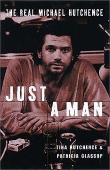 Paperback Just a Man: The Real Michael Hutchence Book