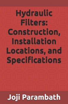 Paperback Hydraulic Filters: Construction, Installation Locations, and Specifications Book