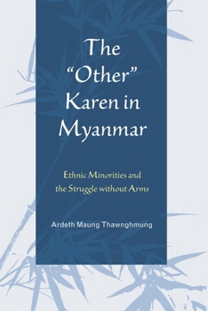 Paperback The Other Karen in Myanmar: Ethnic Minorities and the Struggle Without Arms Book