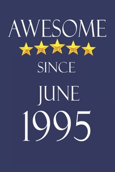Awesome Since June 1995 Notebook Birthday Present: Lined Notebook / Journal Gift, 100 Pages, 6x9, Soft Cover, Matte Finish