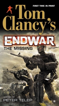 Tom Clancy's EndWar: The Missing - Book #3 of the Tom Clancy's Endwar