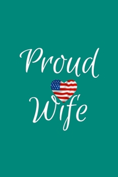 Proud Wife: Green Lined Proud Wife Journal For Gift - American Flag Heart Notebook For Men Women - Ruled Writing Diary - 6x9 120 pages
