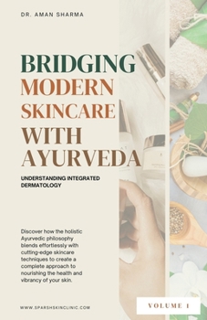 Paperback Bridging Modern Skincare with Ayurveda: Understanding Integrated Dermatology Book