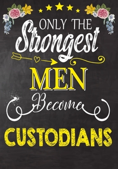 Paperback Only Strongest men become Custodians: Perfect for Notes, Journaling, journal/Notebook, Custodians Gift, original appreciation cool gag gift Book