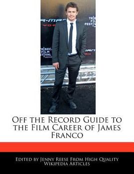 Off the Record Guide to the Film Career of James Franco