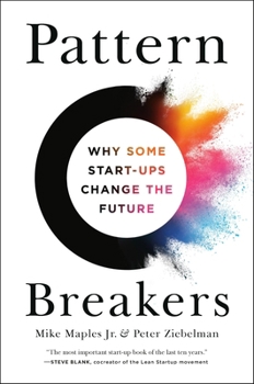 Hardcover Pattern Breakers: Why Some Start-Ups Change the Future Book