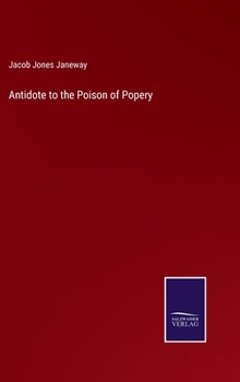 Hardcover Antidote to the Poison of Popery Book