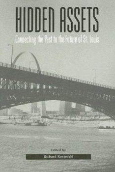Paperback Hidden Assets: Connecting the Past to the Future of St. Louis Volume 1 Book