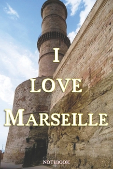 Paperback i love marseille notebook: Blank Lined Composition Notebook France French Paperback Book