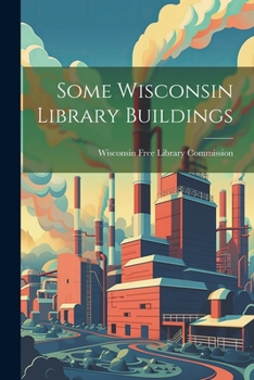 Paperback Some Wisconsin Library Buildings Book