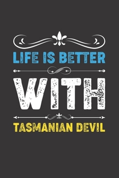 Paperback Life Is Better With Tasmanian Devil: Funny Tasmanian Devil Lovers Gifts Dot Grid Journal Notebook 6x9 120 Pages Book