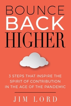 Paperback Bounce Back Higher: 3 Steps That Inspire the Spirit of Contribution in the Age of the Pandemic Book