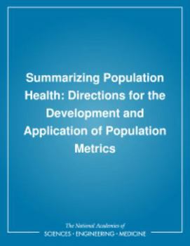 Summarizing Population Health: Directions for the Development and Application of Population Metrics