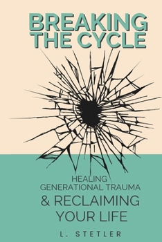 Paperback Breaking the Cycle: Healing Generational Trauma & Reclaiming Your Life Book