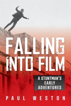 Paperback Falling Into Film: A Stuntman's Early Adventures Book