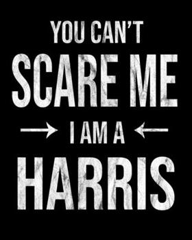 Paperback You Can't Scare Me I'm A Harris: Harris' Family Gift Idea Book