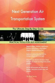 Next Generation Air Transportation System: The Ultimate Step-By-Step Guide