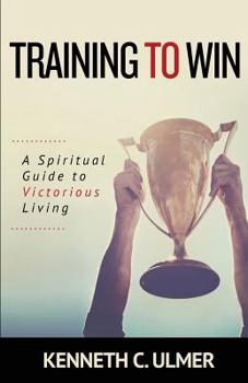 Paperback Training to Win: A Spiritual Guide to Victorious Living Book