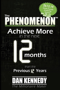 Paperback The Phenomenon: Achieve More in the Next 12 Months Than the Previous 12 Years Book