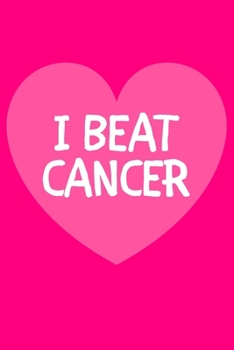 Paperback I Beat Cancer: Blank Journal To Write In - For Cancer Survivors Book
