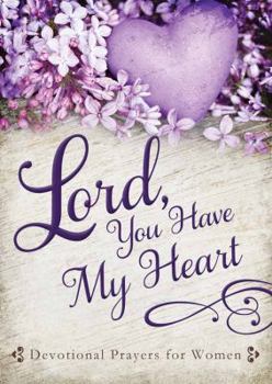 Paperback Lord, You Have My Heart: Devotional Prayers for Women Book