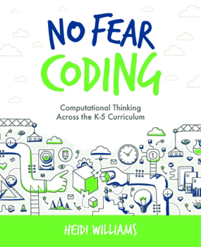 Paperback No Fear Coding: Computational Thinking Across the K-5 Curriculum Book