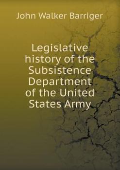 Paperback Legislative history of the Subsistence Department of the United States Army Book