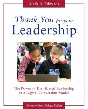 Paperback Thank You for Your Leadership: The Power of Distributed Leadership in a Digital Conversion Model Book