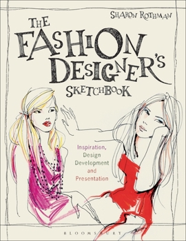 Paperback The Fashion Designer's Sketchbook: Inspiration, Design Development and Presentation Book