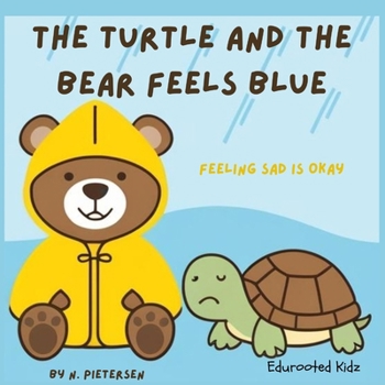 Paperback The Turtle and the Bear feels Blue: Feeling sad is okay Book