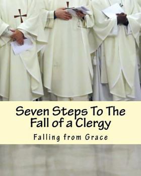 Paperback Seven Steps To The Fall of a Clergy: Living a path of unrighteousness Book