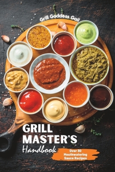 Paperback Grill Master's Handbook: Over 30 Mouthwatering Sauce Recipes Book