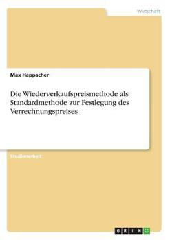 Paperback Die Wiederverkaufspreismethode als Standardmethode zur Festlegung des Verrechnungspreises [German] Book